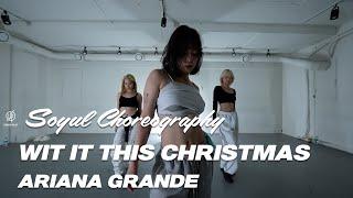 WIT IT THIS CHRISTMAS - ARIANA GRANDE  / SOYUL Choreography / Urban Play Dance Academy