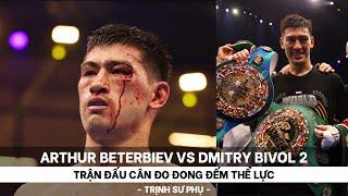 ARTHUR BETERBIEV VS DMITRY BIVOL 2 - TRẬN ĐẤU CÂN ĐO ĐONG ĐẾM VỀ THỂ LỰC - TRỊNH SƯ PHỤ