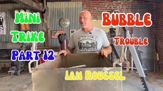 Mini Trike Part 12: Ian Roussel Shows The Secrets Of Blowing Your Own Bubble Top/Window