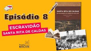 Episódio 8 - Escravidão em Santa Rita de Caldas MG