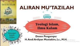 MK 04 || Aliran Mu'tazilah || TEOLOGI ISLAM / ILMU KALAM || H. Andi Mustakim, M.H.