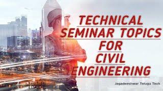 Latest Seminar topics for Civil Engineering/Civil Seminar topics/Civil Engineering topics