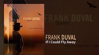 Frank Duval - If I Could Fly Away