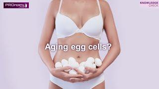 PROFERTIL®female Knowledge Check | AGING EGG CELLS