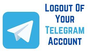 How To Logout Of Your Telegram Account On Different Devices