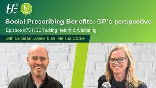 GP’s Perspective - Talking Health and Wellbeing Podcast: Social Prescribing Benefits - Episode 75