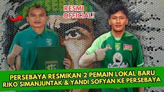 Berita Persebaya Terbaru Hari Ini - 2 Pemain Lokal  Riko Simanjuntak & Yandi Sofyan Ke Persebaya 