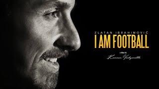 Zlatan Ibrahimovic - I AM FOOTBALL | THE MOVIE