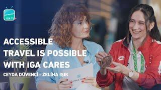 Accessible Travel Is Possible with iGA Cares | Ceyda Düvenci - Zeliha Işık