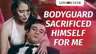 Bodyguard Sacrificed Himself For Me | @LoveBusterShow