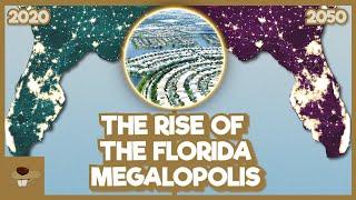 The ABSURD Rise Of The Florida Megalopolis