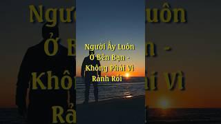 Đừng Đánh Mất Người Đàn Ông Luôn Âm Thầm Ở Bên Bạn #truyencamhung #tinhyeu