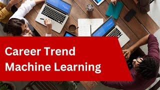 Career Trends in Machine Learning Engineering 机器学习工程职业趋势