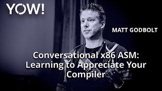 Conversational x86 ASM: Learning to Appreciate Your Compiler • Matt Godbolt • YOW! 2020