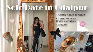 SOLO DATE | Udaipur | I was so UNDER confident | Growth |