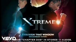 Xtreme - Through That Window (Enamorado Estoy) - Audio