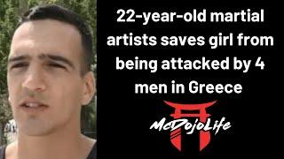 McDojo News: 22 year old martial artist saves girl from being attacked by 4 men in Greece