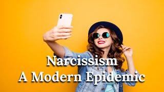 The Psychology of Narcissism - A Modern Epidemic