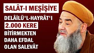 SALÂT-I MEŞÎŞİYE VE FAZİLETLERİ - DELÂİLÜ'L-HAYRÂT'I 2.000 KERE BİTİRMEKTEN DAHA EFDAL OLAN SALEVÂT