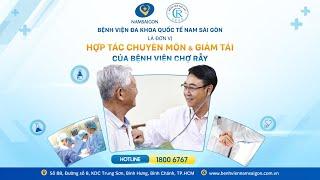 Bệnh viện Chợ Rẫy là ĐƠN VỊ HỢP TÁC CHUYÊN MÔN & GIẢM TẢI của Bệnh viện Đa khoa Quốc tế Nam Sài Gòn.