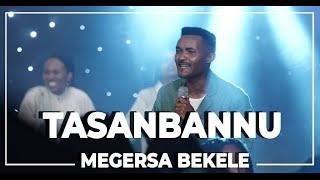 Tasanbannu | Megersa Bekele ft. Rahel T.