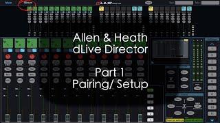 Allen & Heath dLive Director - First Steps - Pairing & Setup