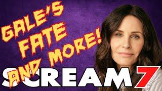 SCREAM 7 **GALE’S FATE AND MORE!**