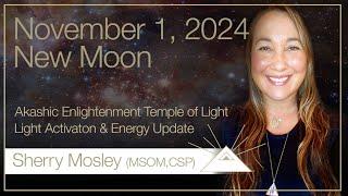 November 1, 2024 New Moon Akashic Enlightenment Temple of Light Light Activation & Messages