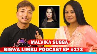 MALVIKA SUBBA !! BISWA LIMBU PODCAST EP #273