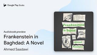 Frankenstein in Baghdad: A Novel by Ahmed Saadawi · Audiobook preview