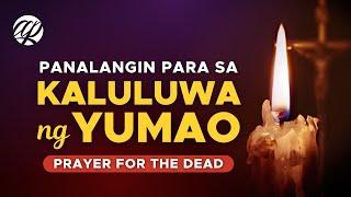 Panalangin para sa KALULUWA ng YUMAO • Tagalog Prayer for the Dead