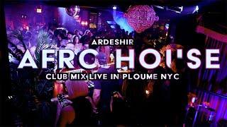 ARDESHIR 1 Hour Live DJ Set @ Ploume NYC | Afro House & Middle Eastern Melodies Mix