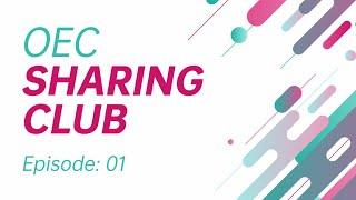 OEC Sharing Club -  Episode 1- Extraordinary achievement of an outstanding OEC