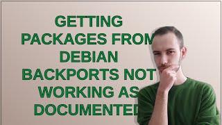 Unix: Getting packages from debian backports not working as documented