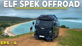 ELF SPEC OFFROAD‼️Gak Habis Fikir Ngajak Elf Offrod Ke Puncak Bukit Seger Sirkuit Mandalika - Eps 4