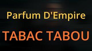 Parfum D'Empire, Tabac Tabou - Review