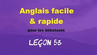 Anglais facile & rapide pour les débutants - Leçon 53