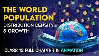 The World Population  Distribution Density and Growth class 12 Full Chapter (Animation) | Chapter 2