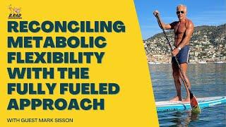 B.rad Podcast - Mark Sisson: Reconciling Metabolic Flexibility With The Fully Fueled Approach