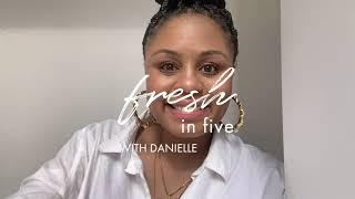 Fresh in Five with Danielle | 5 Minute Makeup | Wander Beauty