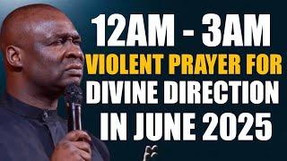 12AM - 3AM DANGEROUS PRAYER FOR DIVINE DIRECTION AS YOU STEP INTO JUNE 2025 - APOSTLE JOSHUA SELMAN