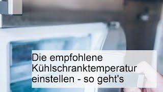 Die empfohlene Kühlschranktemperatur einstellen - so geht's