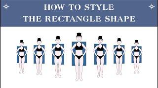 How To Dress Your Body Type / The Rectangle Shape / Tips & Tricks