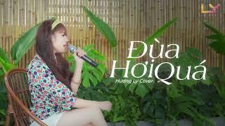 Đùa Hơi Quá - Lê Bảo Bình ( Hương Ly Cover ) | Một khi nỗi nhớ em biến thành dải ngân hà