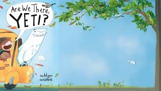 Are We There Yeti by Ashlee Anstee  Kids Book #Read Aloud