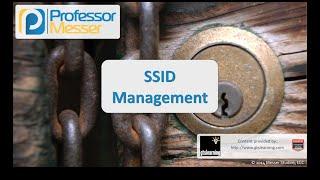 SSID Management - CompTIA Security+ SY0-401: 1.5