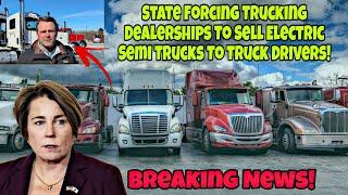 Breaking News! State Forcing Trucking Dealerships To Sell Electric Semi Trucks To Truck Drivers!