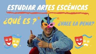 QUÉ ES ESTUDIAR ARTES ESCÉNICAS