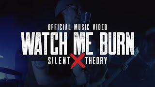 Silent Theory - Watch Me Burn [Official Music Video]