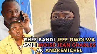 FLASH! Chèf Gang Canaran Jeff Gwo Lwa fenk Avili Moise Jean Charles ak Andre Michel, lage tout koze